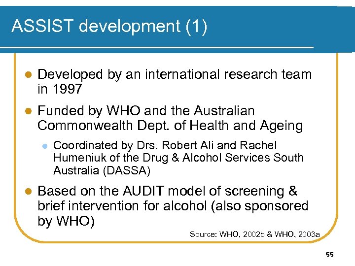 ASSIST development (1) l Developed by an international research team in 1997 l Funded