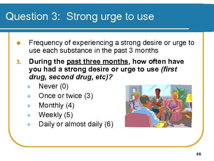 Question 3: Strong urge to use l 3. Frequency of experiencing a strong desire