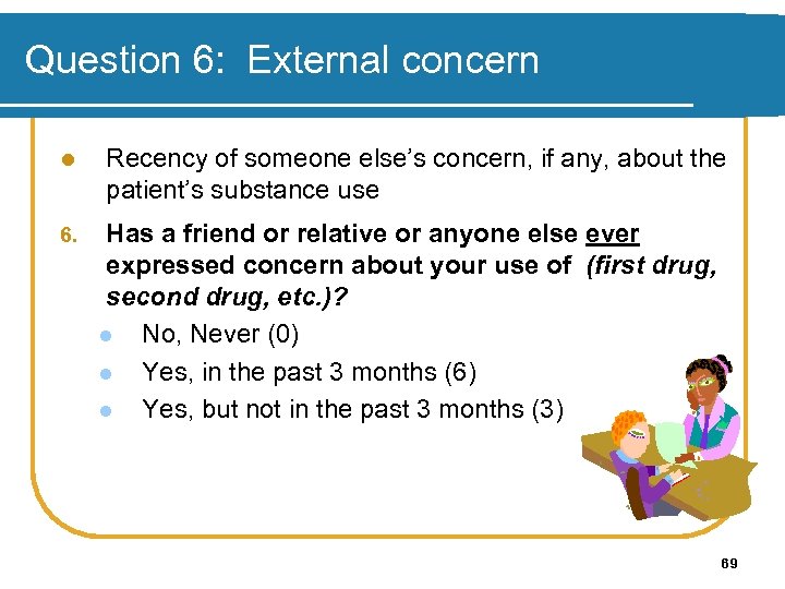 Question 6: External concern l 6. Recency of someone else’s concern, if any, about