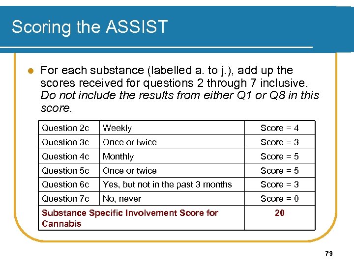 Scoring the ASSIST l For each substance (labelled a. to j. ), add up