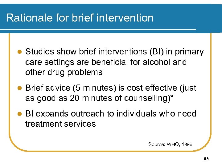 Rationale for brief intervention l Studies show brief interventions (BI) in primary care settings