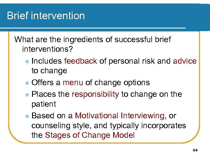 Brief intervention What are the ingredients of successful brief interventions? l Includes feedback of