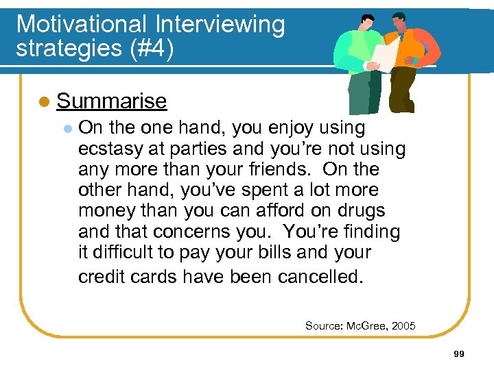 Motivational Interviewing strategies (#4) l Summarise l On the one hand, you enjoy using