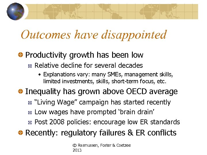 Outcomes have disappointed Productivity growth has been low Relative decline for several decades •