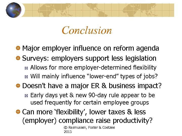 Conclusion Major employer influence on reform agenda Surveys: employers support less legislation Allows for