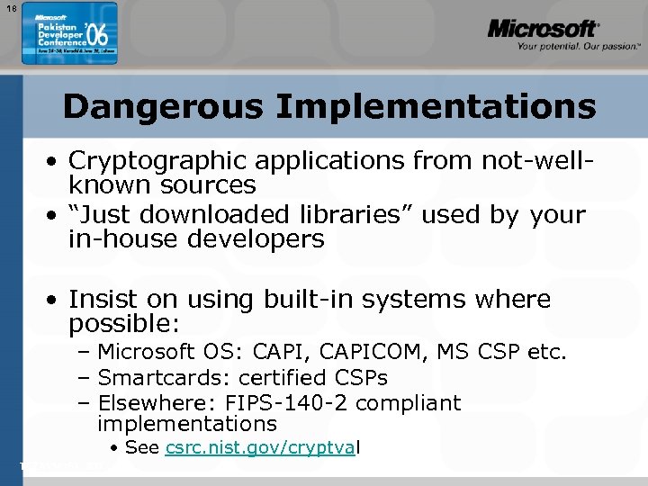 18 Dangerous Implementations • Cryptographic applications from not-wellknown sources • “Just downloaded libraries” used