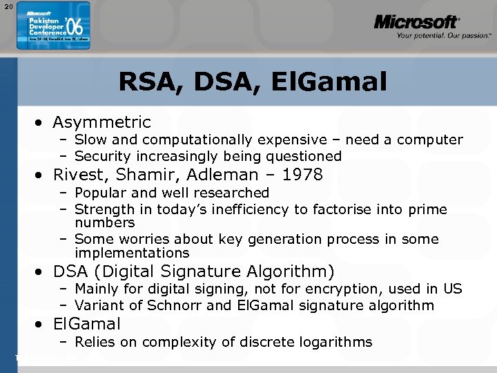 20 RSA, DSA, El. Gamal • Asymmetric – Slow and computationally expensive – need