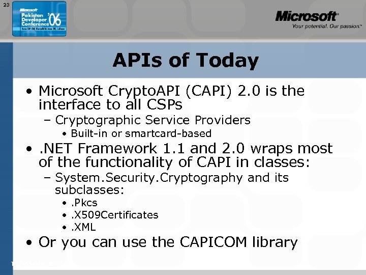 23 APIs of Today • Microsoft Crypto. API (CAPI) 2. 0 is the interface