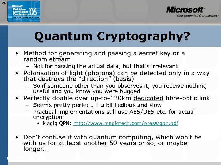 25 Quantum Cryptography? • Method for generating and passing a secret key or a