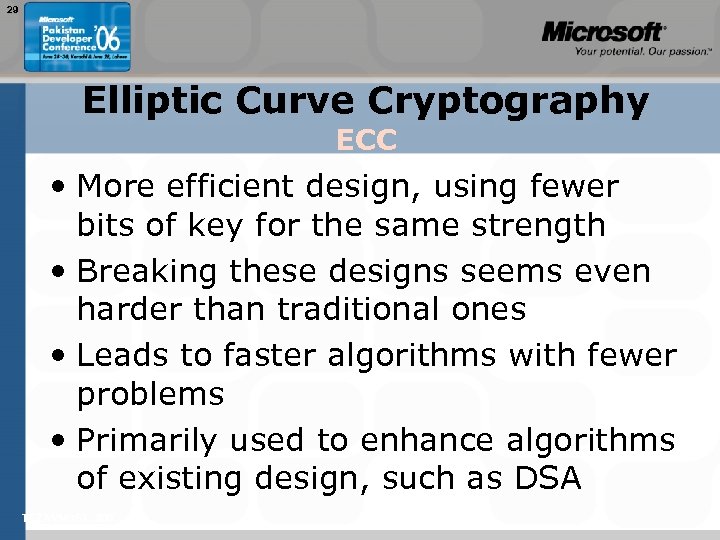 29 Elliptic Curve Cryptography ECC • More efficient design, using fewer bits of key