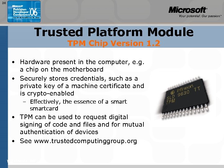 38 Trusted Platform Module TPM Chip Version 1. 2 • Hardware present in the