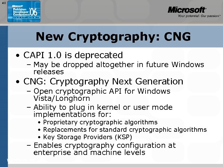 40 New Cryptography: CNG • CAPI 1. 0 is deprecated – May be dropped
