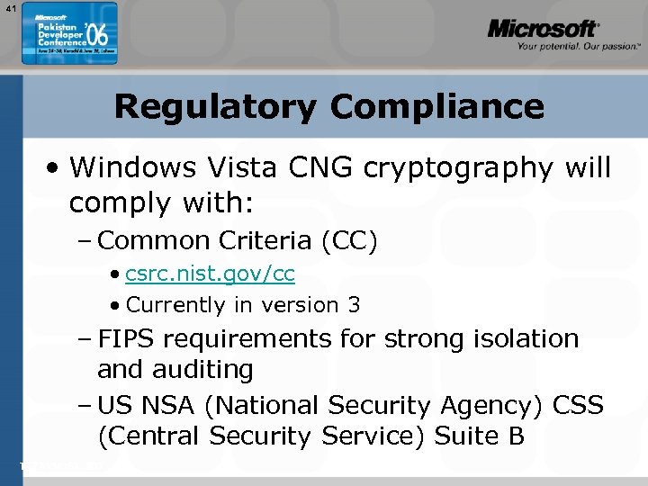 41 Regulatory Compliance • Windows Vista CNG cryptography will comply with: – Common Criteria