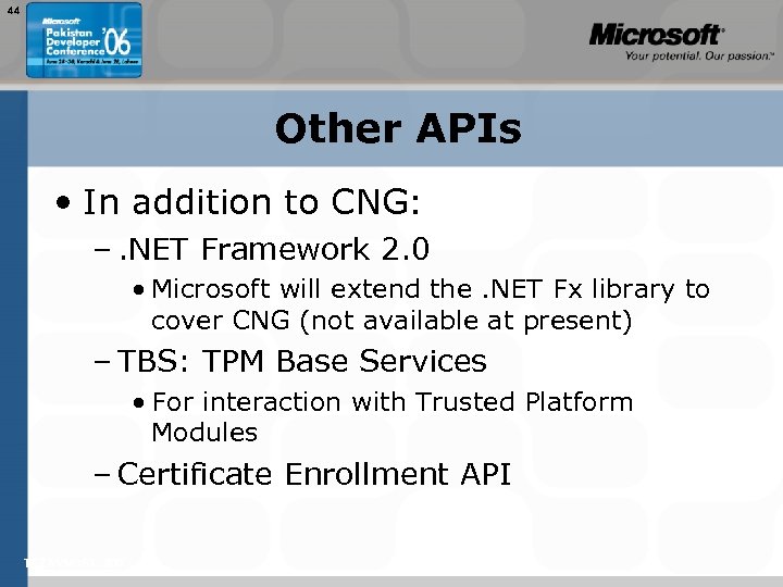 44 Other APIs • In addition to CNG: –. NET Framework 2. 0 •