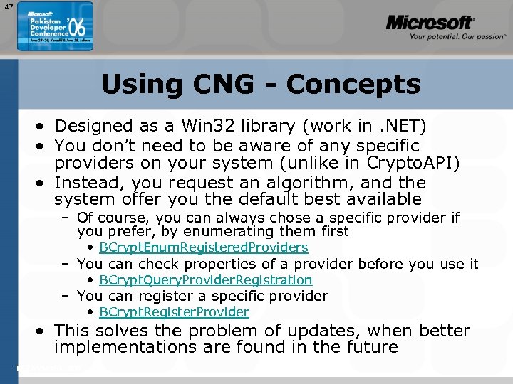 47 Using CNG - Concepts • Designed as a Win 32 library (work in.