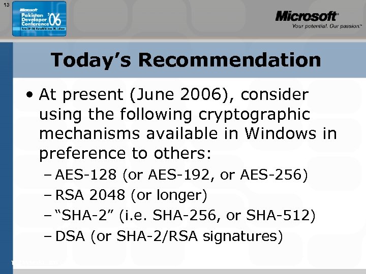 13 Today’s Recommendation • At present (June 2006), consider using the following cryptographic mechanisms