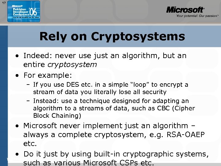 17 Rely on Cryptosystems • Indeed: never use just an algorithm, but an entire