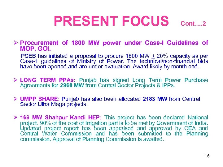 PRESENT FOCUS Cont…. 2 Procurement of 1800 MW power under Case-I Guidelines of MOP,