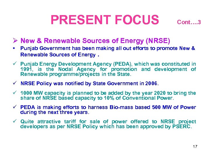 PRESENT FOCUS Cont…. 3 New & Renewable Sources of Energy (NRSE) Punjab Government has