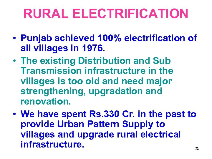 RURAL ELECTRIFICATION • Punjab achieved 100% electrification of all villages in 1976. • The