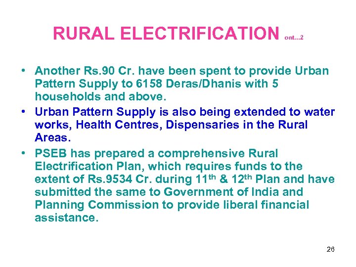 RURAL ELECTRIFICATION ont… 2 • Another Rs. 90 Cr. have been spent to provide