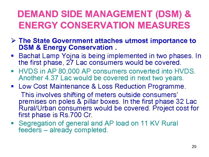 DEMAND SIDE MANAGEMENT (DSM) & ENERGY CONSERVATION MEASURES The State Government attaches utmost importance