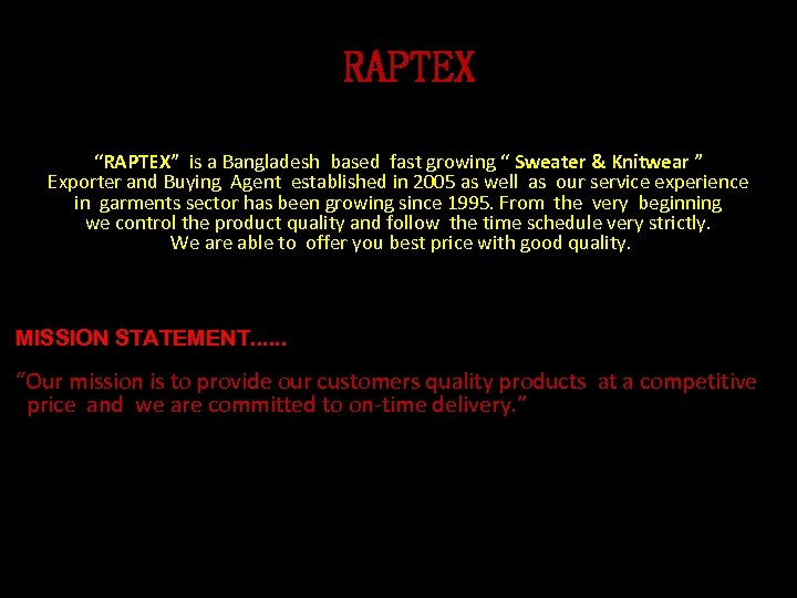RAPTEX “RAPTEX” is a Bangladesh based fast growing “ Sweater & Knitwear ” Exporter