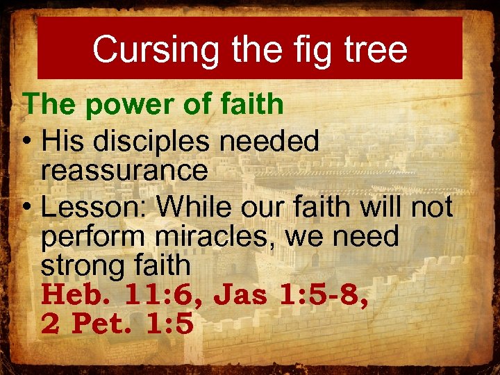 Cursing the fig tree The power of faith • His disciples needed reassurance •