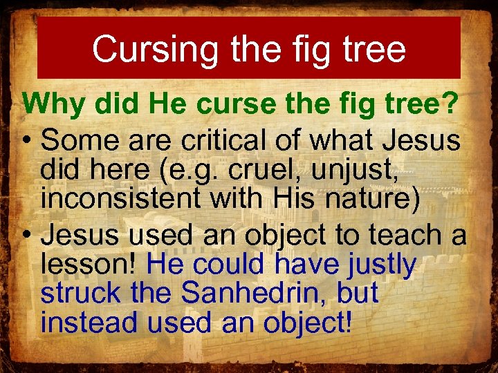 Cursing the fig tree Why did He curse the fig tree? • Some are