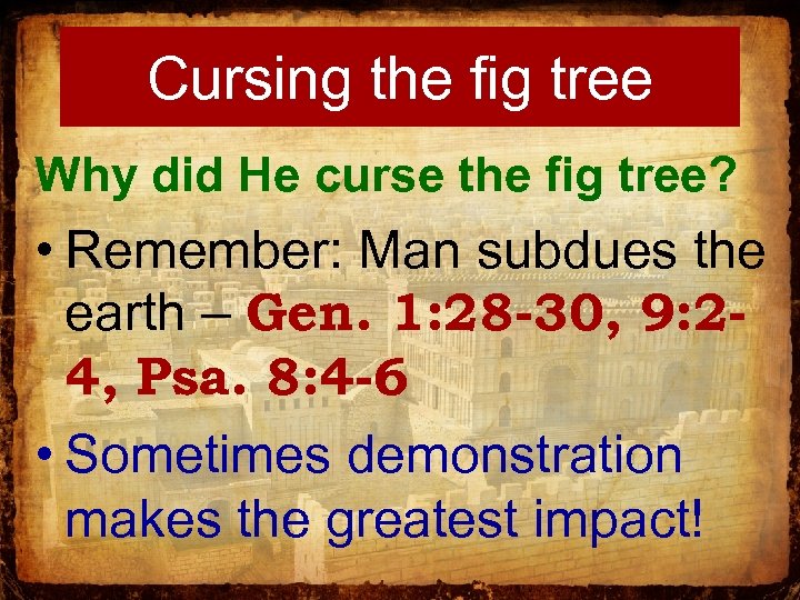 Cursing the fig tree Why did He curse the fig tree? • Remember: Man