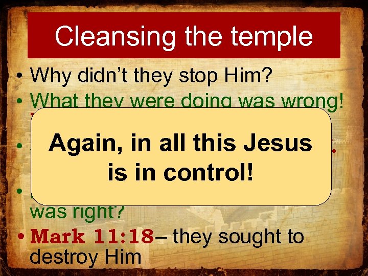 Cleansing the temple • Why didn’t they stop Him? • What they were doing