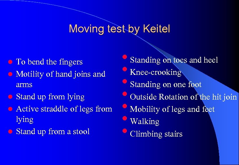 Moving test by Keitel l l To bend the fingers Motility of hand joins