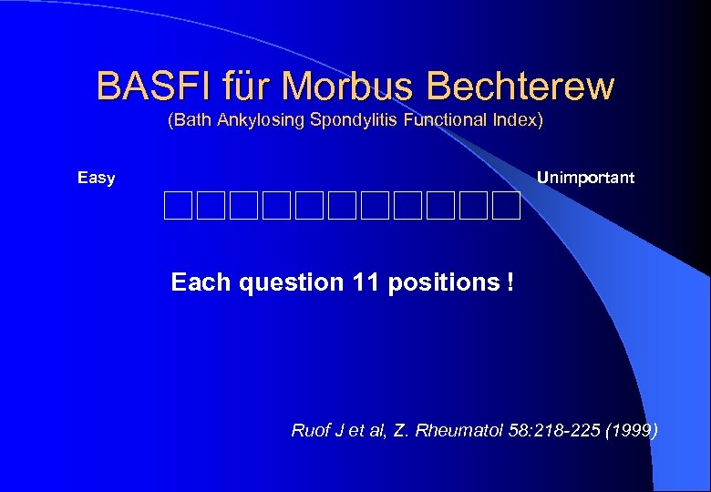 BASFI für Morbus Bechterew (Bath Ankylosing Spondylitis Functional Index) Easy Unimportant Each question 11
