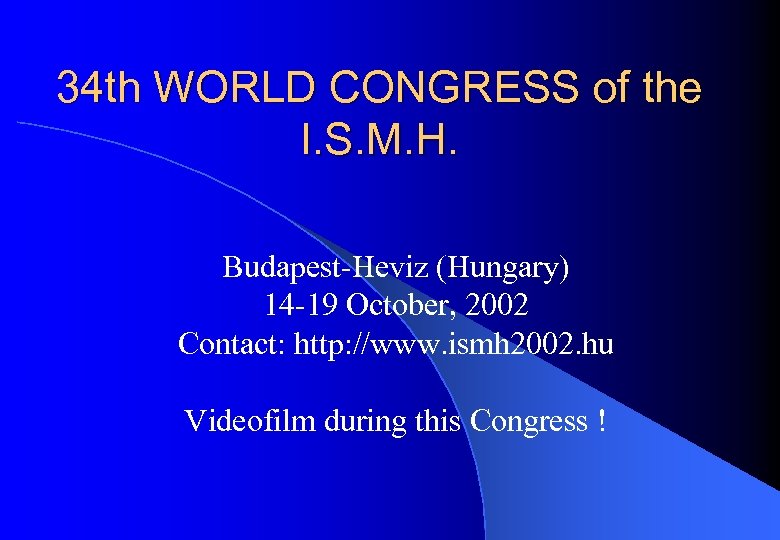 34 th WORLD CONGRESS of the I. S. M. H. Budapest-Heviz (Hungary) 14 -19