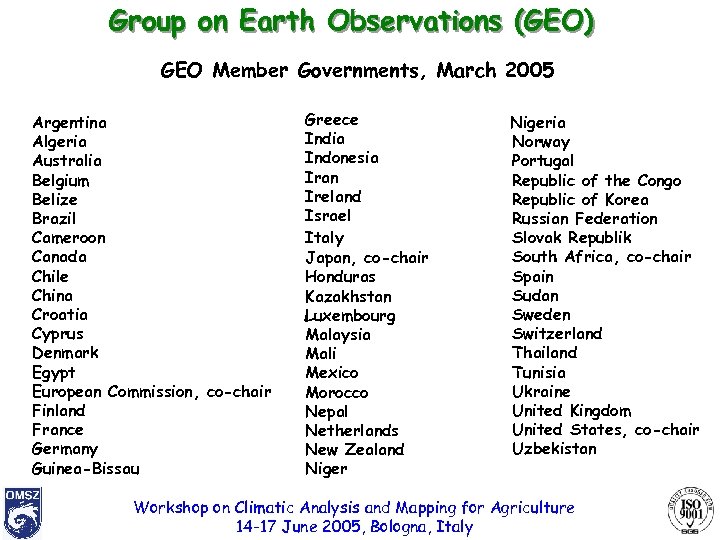 Group on Earth Observations (GEO) GEO Member Governments, March 2005 Argentina Algeria Australia Belgium