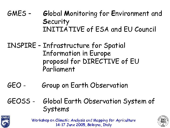 GMES – Global Monitoring for Environment and Security INITIATIVE of ESA and EU Council