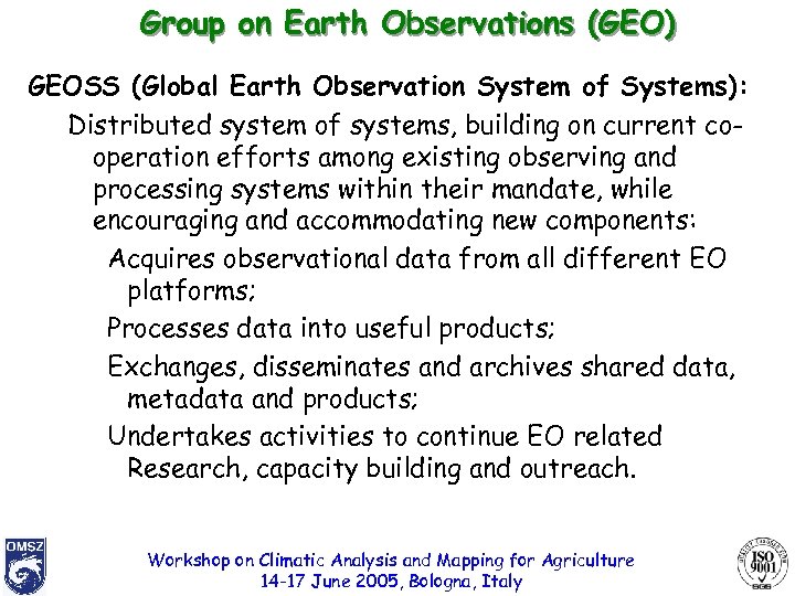 Group on Earth Observations (GEO) GEOSS (Global Earth Observation System of Systems): Distributed system