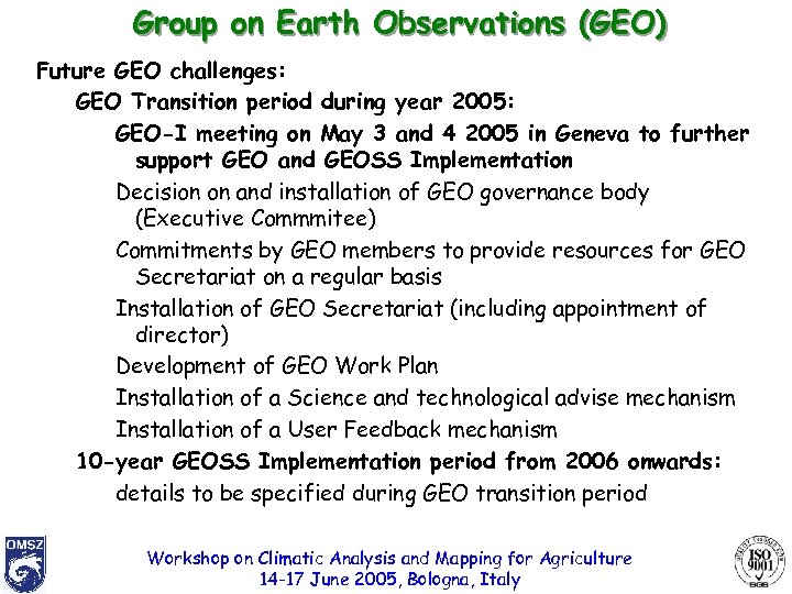 Group on Earth Observations (GEO) Future GEO challenges: GEO Transition period during year 2005: