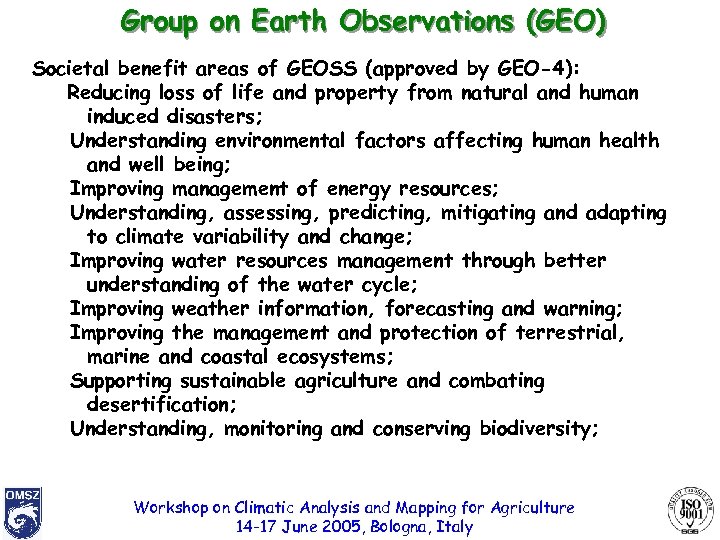 Group on Earth Observations (GEO) Societal benefit areas of GEOSS (approved by GEO-4): Reducing