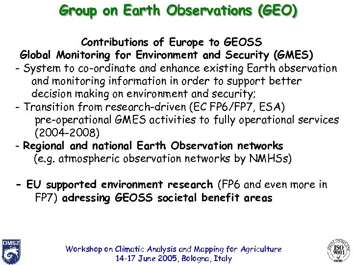 Group on Earth Observations (GEO) Contributions of Europe to GEOSS Global Monitoring for Environment
