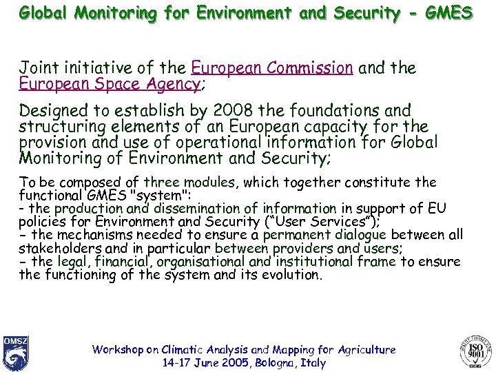 Global Monitoring for Environment and Security - GMES Joint initiative of the European Commission