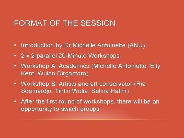 FORMAT OF THE SESSION • Introduction by Dr Michelle Antoinette (ANU) • 2 x