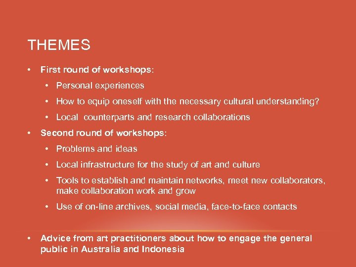 THEMES • First round of workshops: • Personal experiences • How to equip oneself
