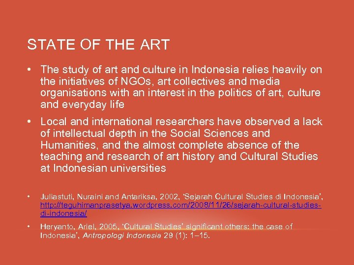 STATE OF THE ART • The study of art and culture in Indonesia relies
