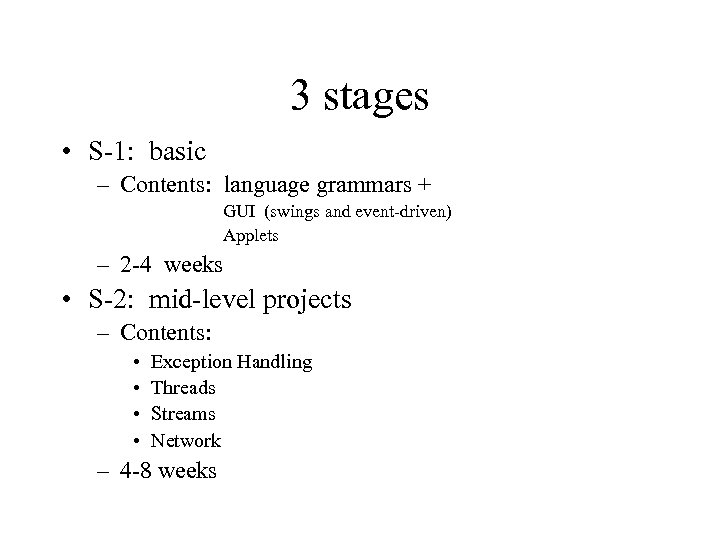 3 stages • S-1: basic – Contents: language grammars + GUI (swings and event-driven)