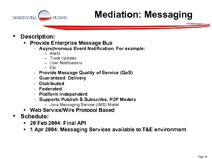 Mediation: Messaging • Description: § Provide Enterprise Message Bus - Asynchronous Event Notification. For