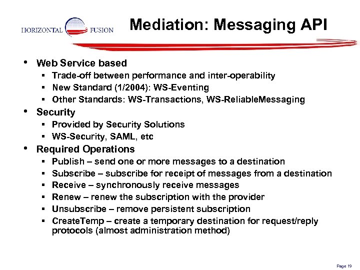 Mediation: Messaging API • • • Web Service based § Trade-off between performance and