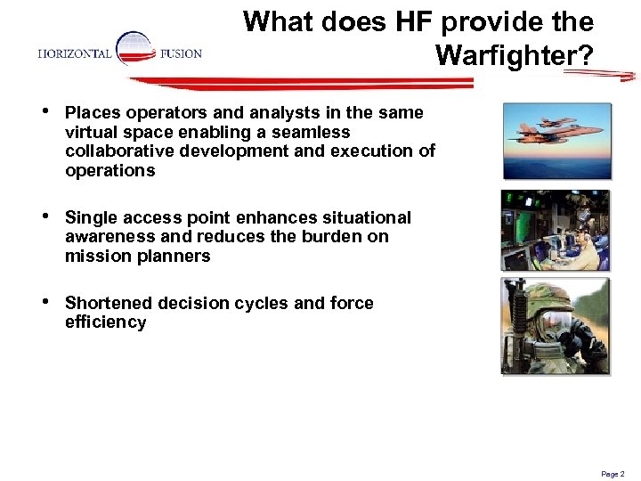 What does HF provide the Warfighter? • Places operators and analysts in the same
