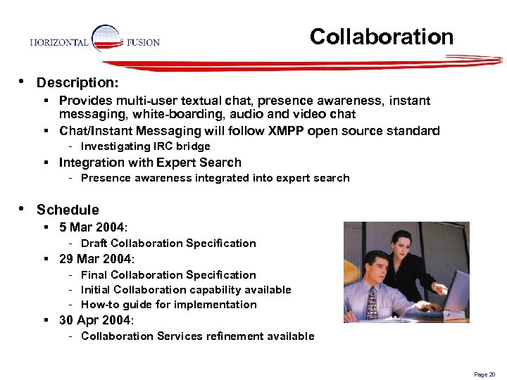 Collaboration • Description: § Provides multi-user textual chat, presence awareness, instant messaging, white-boarding, audio