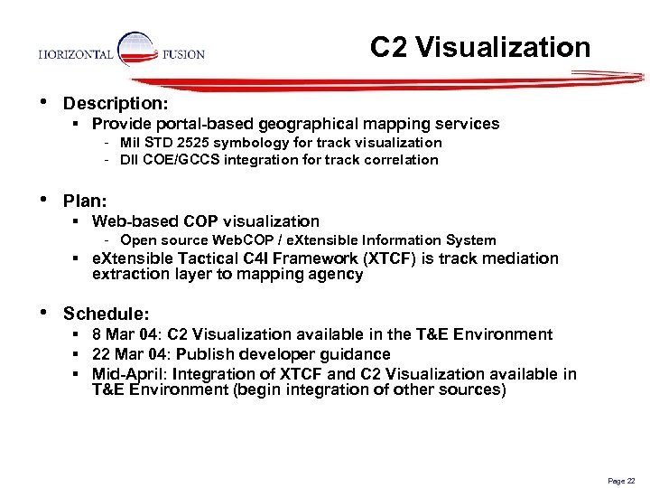 C 2 Visualization • Description: § Provide portal-based geographical mapping services - Mil STD